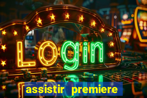 assistir premiere ao vivo gratis